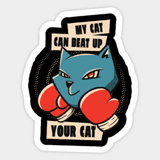 My cat can beat up your cat Sticker